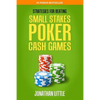 Strategies for Beating Small Stakes Poker Cash Games - Paperback
