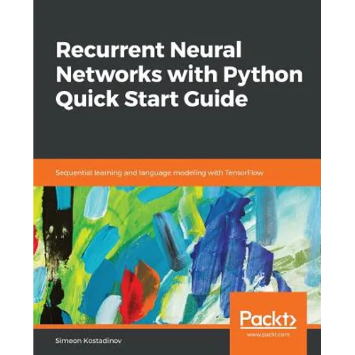 Recurrent Neural Networks with Python Quick Start Guide - Paperback