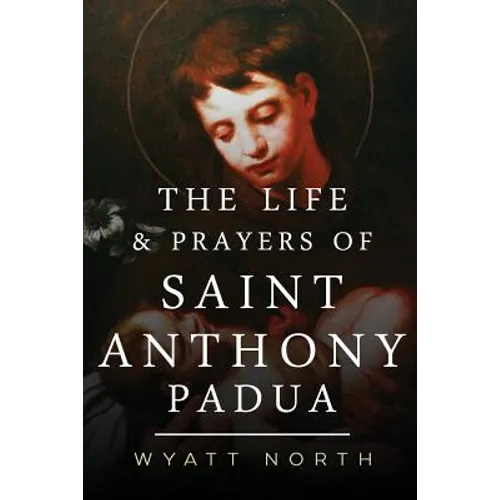The Life and Prayers of Saint Anthony of Padua - Paperback