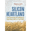 Silicon Heartland: Transforming the Midwest from Rust Belt to Tech Belt - Hardcover