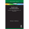 Trump and Autobiography: Corporate Culture, Political Rhetoric, and Interpretation - Paperback