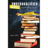 Underqualified Advice: (and Other Amusing Diversions) - Paperback