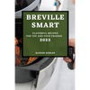 Breville Smart 2022: Flavorful Recipes for You and Your Friends - Paperback
