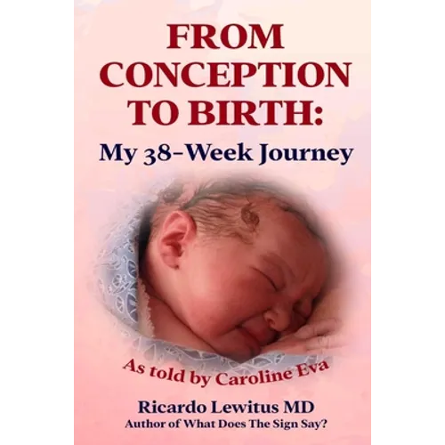 From Conception to Birth: My 38- Week Journey. As told by Caroline Eva - Paperback
