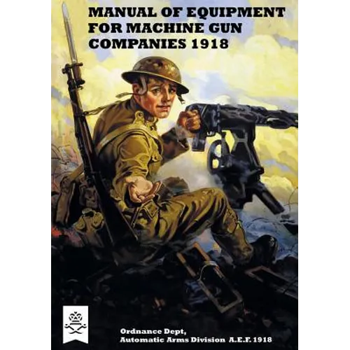 Manual of Equipment for Machine Gun Companies 1918 - Paperback