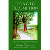 Tragic Redemption: Healing the Guilt and Shame - Paperback