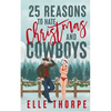25 Reasons to Hate Christmas and Cowboys: A small town holiday romance - Paperback