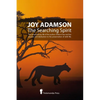 Joy Adamson - The Searching Spirit: The extraordinary life of the author of Born Free and her passion and dedication to preserve wild life in the wild - Paperback
