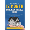 12 Month Home Maintenance Book: Preventative Maintenance DIY Home Repair and Improvement Guide Book - Paperback