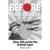 Before Pearl Harbor: China, FDR and the Plot to Bomb Japan - Paperback