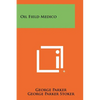 Oil Field Medico - Paperback