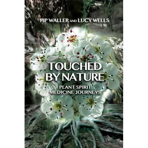 Touched by Nature: Plant Spirit Medicine Journeys - Paperback