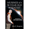 Musings of a 98 year old Scientist: Reflections on Life, God, and the World from a Different Viewpoint - Paperback