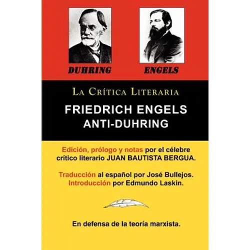 Anti-Duhring de Friedrich Engels: La Ciencia y Las Teorias Marxistas, Coleccion La Critica Literaria Por El Celebre Critico Literario Juan Bautista Be - Paperback