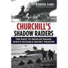 Churchill's Shadow Raiders: The Race to Develop Radar, World War II's Invisible Secret Weapon - Hardcover