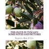 The Olive In Tuscany: Some Notes and Pictures - Paperback
