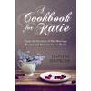 A Cookbook For Katie: Upon the Occasion of Her Marriage Recipes and Reveries for the Bride - Paperback