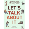 Let's Talk about It: The Teen's Guide to Sex, Relationships, and Being a Human (a Graphic Novel) - Paperback