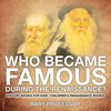 Who Became Famous during the Renaissance? History Books for Kids Children's Renaissance Books - Paperback