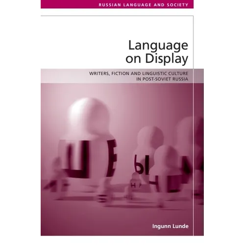 Language on Display: Writers, Fiction and Linguistic Culture in Post-Soviet Russia - Paperback