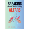 Breaking Down the Family Altars - Paperback