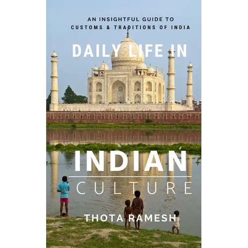 Daily Life in Indian Culture: An Insightful Guide to Customs & Traditions of India - Paperback