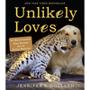 Unlikely Loves: 43 Heartwarming True Stories from the Animal Kingdom - Paperback