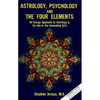 Astrology, Psychology, and the Four Elements: An Energy Approach to Astrology and Its Use in the Counceling Arts - Paperback