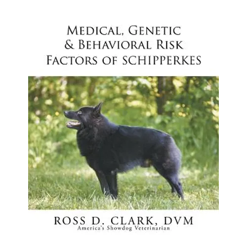Medical, Genetic & Behavioral Risk Factors of Schipperkes - Paperback