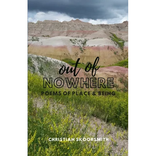 Out of Nowhere: Poems of Place and Being - Paperback