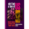 Ain't But a Few of Us: Black Music Writers Tell Their Story - Paperback