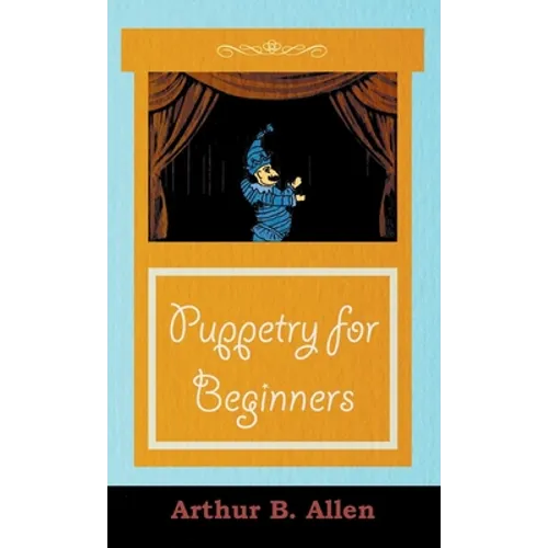 Puppetry for Beginners (Puppets & Puppetry Series) - Hardcover