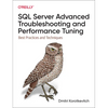 SQL Server Advanced Troubleshooting and Performance Tuning: Best Practices and Techniques - Paperback