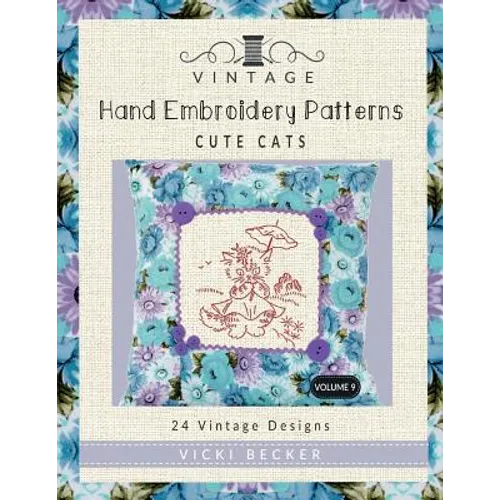 Vintage Hand Embroidery Patterns Cute Cats: 24 Authentic Vintage Designs - Paperback