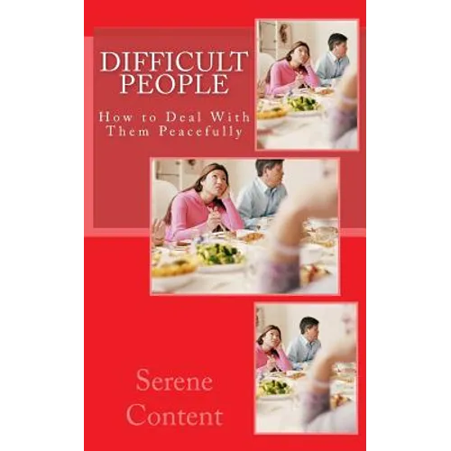 Difficult People: How to Deal With Them Peacefully - Paperback