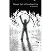 Never Set a Pond on Fire - Paperback
