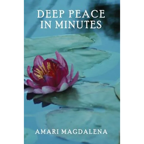 Deep Peace in Minutes: Easy Meditations and Breathwork - Paperback