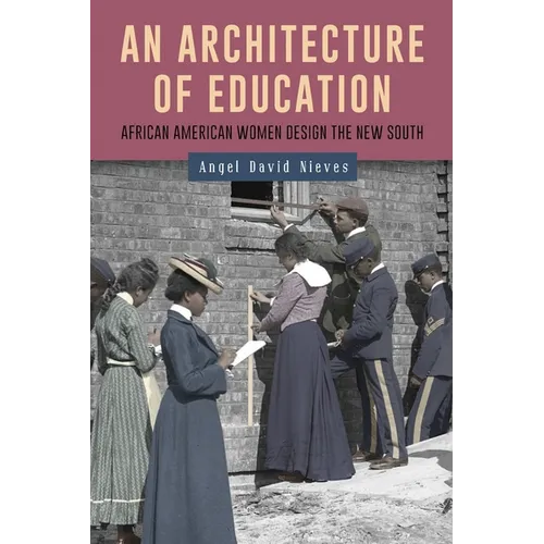 An Architecture of Education: African American Women Design the New South - Paperback