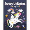 Sweet Unicorns Coloring Book - Paperback