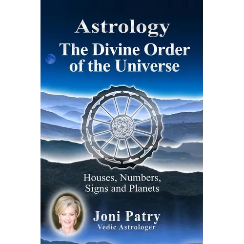 Astrology - The Divine Order of the Universe: Houses, Numbers, Signs and Planets - Paperback