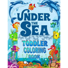 Under The Sea Toddler Coloring Book: Ocean Coloring Book for Toddlers & Preschoolers with Cute Sea Creatures - Paperback
