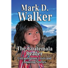 The Guatemala Reader: Extraordinary Lives and Amazing Stories - Paperback