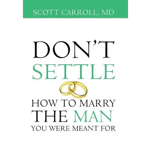 Don't Settle: How to Marry the Man You Were Meant For - Hardcover