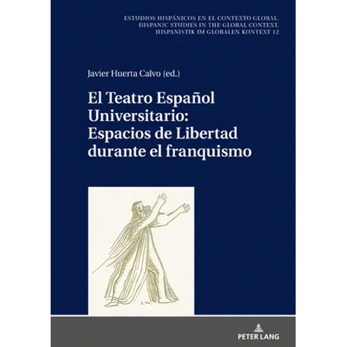 El Teatro Español Universitario: Espacios de Libertad Durante El Franquismo - Hardcover