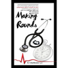 Making Rounds: It's amazing what you see, what you don't want to see, and how you start to see everything different the moment you start - Paperback