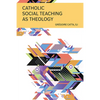 Catholic Social Teaching as Theology - Paperback