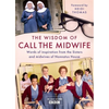 The Wisdom of Call the Midwife: Words of Inspiration from the Sisters and Midwives of Nonnatus House - Hardcover