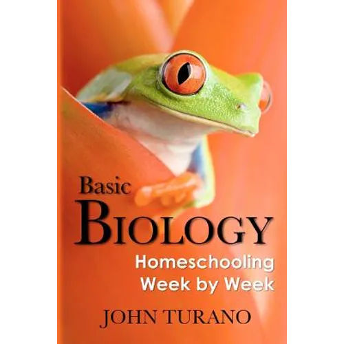 Basic Biology: Homeschooling Week By Week - Paperback