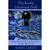 The Reality Distortion Field: Change the World by Convincing Others to Share Your Dream - Paperback