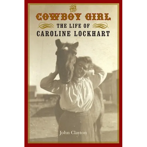 The Cowboy Girl: The Life of Caroline Lockhart - Paperback